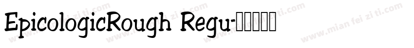 EpicologicRough Regu字体转换